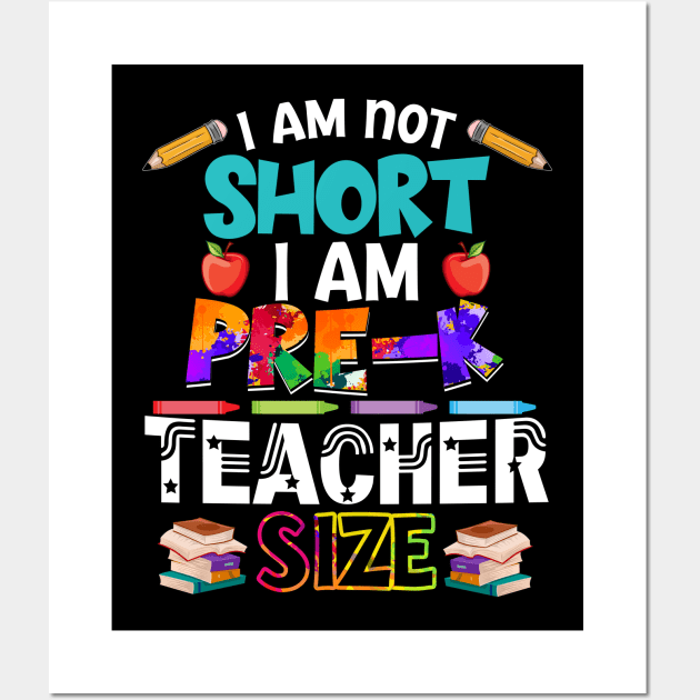 I_m Not Short I_m Pre-K Teacher Size Wall Art by Bensonn